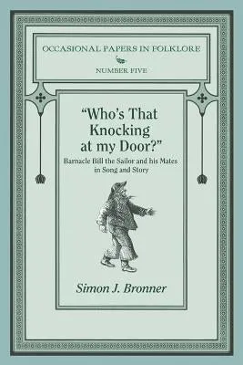 "Who's That Knocking On My Door?": Barnacle Bill the Sailor and his Mates in Song and Story